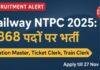 Railway NTPC 2025 Recruitment: 8868 पदों पर बंपर बहाली, Station Master समेत कई पदों के लिए आवेदन शुरू