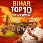 Bihar Top 10 News Today